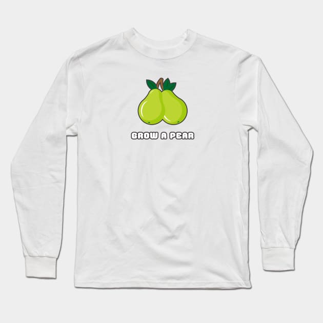 Grow A Pear Long Sleeve T-Shirt by ctlart